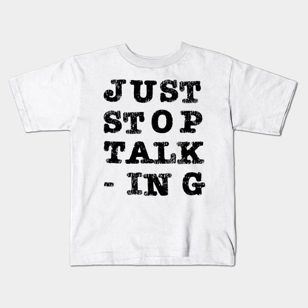 Just Stop Talking Black Kids T-Shirt by The E Hive Design